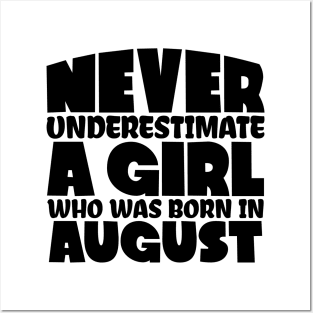 Never underestimate a girl who was born in August Posters and Art